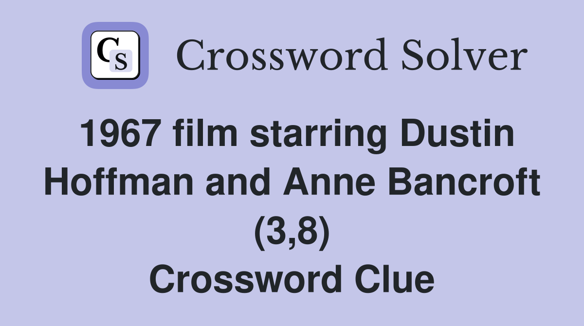 1967 film starring Dustin Hoffman and Anne Bancroft (3,8) Crossword